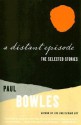 A Distant Episode: The Selected Stories - Paul Bowles