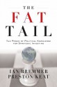 The Fat Tail: The Power of Political Knowledge for Strategic Investing - Ian Bremmer, Preston Keat