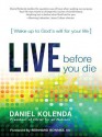 Live Before You Die: Wake Up to God's Will for Your Life - Daniel Kolenda