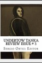 Undertow Tanka Review Issue # 3: A Tanka Review (Volume 3) - Sergio Antonio Ortiz, David Ishaya Osu, Kenneth Slaughter, Judi Brannan Armbruster, Shloka Shankar, Janet Butler, O Matsukaze, Joy McCall, Mary Davila, Marianne Paul, Arunansu Bandyopadhyay, Caroline Skanne, Dave Read, Nalini Priyadarshni, D. Russel Micnhimer, Debbie St