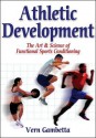 Athletic Development: The Art & Science of Functional Sports Conditioning - Vern Gambetta