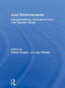 Just Environments: Intergenerational, International and Inter-Species Issues - David Cooper, Joy A. Palmer