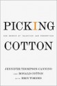 Picking Cotton: Our Memoir of Injustice and Redemption - Jennifer Thompson-Cannino, Ronald Cotton, Erin Torneo