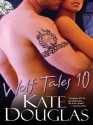 Wolf Tales 10 (Wolf Tales #10) - Kate Douglas