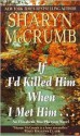 If I'd Killed Him When I Met Him... - Sharyn McCrumb