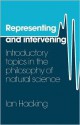 Representing and Intervening: Introductory Topics in the Philosophy of Natural Science - Ian Hacking