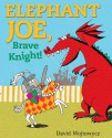 Elephant Joe, Brave Knight! - David Wojtowycz