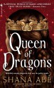 Queen of Dragons - Shana Abe