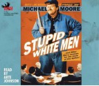 Stupid White Men: And Other Sorry Excuses for the State of the Nation! - Michael Moore