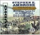 Nothing Like It in the World: The Men Who Built the Transcontinental Railroad 1863-69 - Stephen E. Ambrose