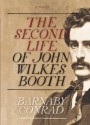 The Second Life of John Wilkes Booth - Barnaby Conrad