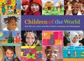 Children of the World: How We Live, Learn, and Play in Poems, Drawings, and Photographs - Anthony Asael, Stephanie Rabemiafara, Ann M. Veneman