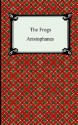 The Frogs - Aristophanes, B.B. Rogers