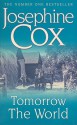 Tomorrow the World - J. Cox, Josephine Cox