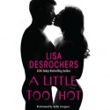 A Little Too Hot (Audio) - Lisa Desrochers, Kelly Gregory