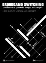 Broadband Switching: Architectures, Protocols, Design, and Analysis - Janet Baker, M. Sreetharan