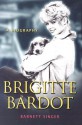 Brigitte Bardot: A Biography - Barnett Singer