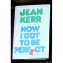 How I Got to Be Perfect - Jean Kerr