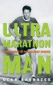 Ultramarathon Man: Confessions of an All-Night Runner - Dean Karnazes