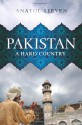 Pakistan: A Hard Country - Anatol Lieven