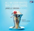 All We Ever Wanted Was Everything - Janelle Brown, Rebecca Lowman