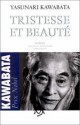 Tristesse et beauté: roman. - Yasunari Kawabata