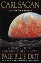 Pale Blue Dot: A Vision of the Human Future in Space - Carl Sagan, Ann Druyan