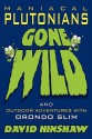 Maniacal Plutonians Gone Wild: Outdoor Adventures with Orondo Slim - David Hinshaw