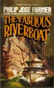 The Fabulous Riverboat - Philip José Farmer