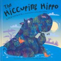 The Hiccuping Hippo - Keith Faulkner, Jonathan Lambert