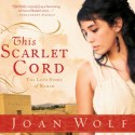 This Scarlet Cord: The Love Story of Rahab (Audio) - Joan Wolf