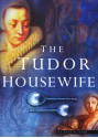 The Tudor Housewife - Alison Sim