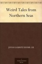 Weird Tales from Northern Seas - Jonas Lauritz Idemil Lie, R. Nisbet (Robert Nisbet) Bain, Laurence Housman