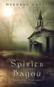 Spirits of the Bayou: Sanctuaries, Cemeteries and Hauntings (Louisiana's Sacred Places Book 2) - Billy Fountain, Todd Barselow, Deborah Burst