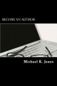 Become an Author: Write Your Own Novel - Michael K. Jones