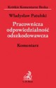 Pracownicza odpowiedzialność odszkodowawcza. Komentarz - Władysław Patulski