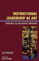 Instructional Leadership as Art: Connecting ISLLC and Aesthetic Inspiration - Zach Kelehear, Carl Glickman