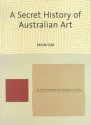 A Secret History Of Australian Art - Rex Butler