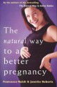 The Natural Way To A Better Pregnancy (Better babies) - Francesca Naish, Jan Roberts