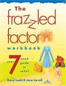 The Frazzled Factor Workbook: A Twelve-Week Journey from Guilt to Grace - Jane Jarrell, Karol Ladd