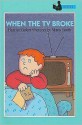 When the TV Broke - Harriet Ziefert, Mavis Smith