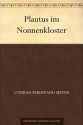 Plautus im Nonnenkloster (German Edition) - Conrad Ferdinand Meyer