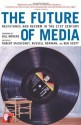 The Future of Media: Resistance and Reform in the 21st Century - Robert McChesney, Russell Newman, Ben Scott, Bill Moyers