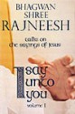 I Say Unto You: Talks on the Sayings of Jesus - Osho