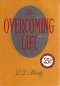 The Overcoming Life: Moody Press - D.L. Moody, Moody