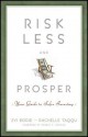 Risk Less and Prosper: Your Guide to Safer Investing - Zvi Bodie, Rachelle Taqqu