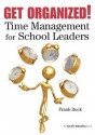 Get Organized!: Time Management for School Leaders - Frank Buck