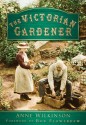 The Victorian Gardener - Anne Wilkinson