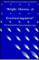 Bright Shootes of Everlastingnesse: The Seventeenth-Century Religious Lyric - Claude J. Summers