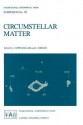 Circumstellar Matter: Proceedings of the 122nd Symposium of the International Astronomical Union Held in Heildelberg, F.R.G., June 23 27, 1986 - International Astronomical Union, C. Jordan